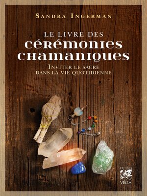 cover image of Le livre des cérémonies chamaniques--Inviter le sacré dans la vie quotidienne